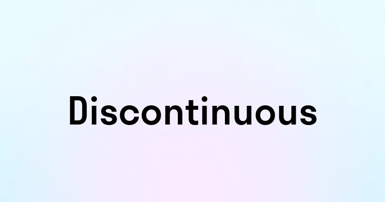 Discontinuous