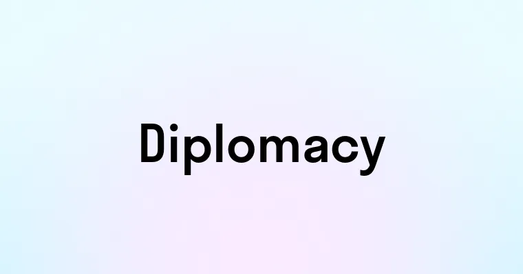 Diplomacy