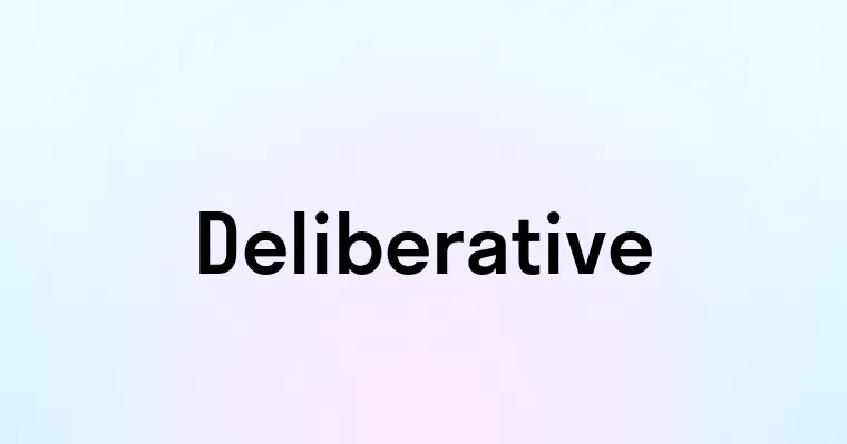 Deliberative