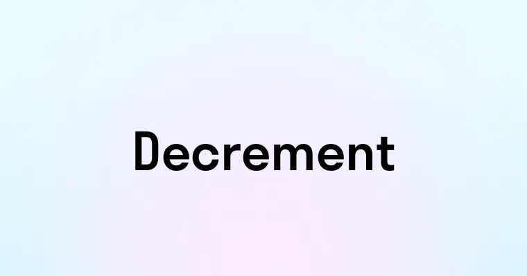 Decrement