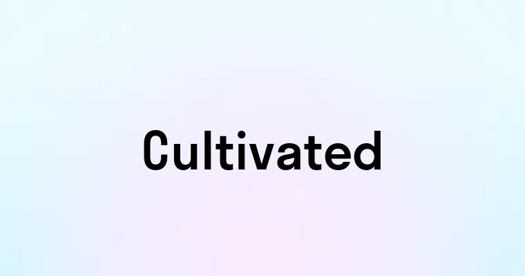 Cultivated