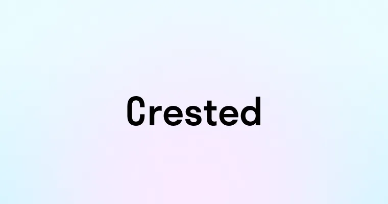 Crested