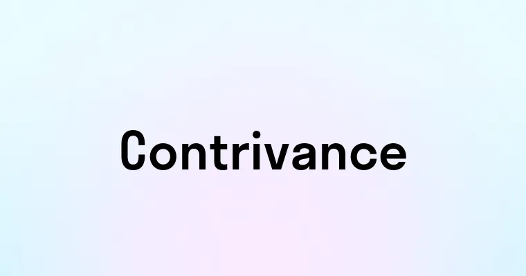 Contrivance Example Contrivance — перевод, транскрипция, произношение и примеры