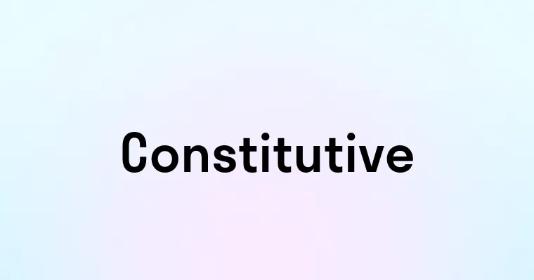 Constitutive