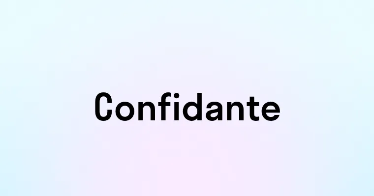 Confidante