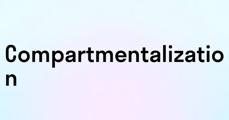Compartmentalition Compartmentalization — перевод, транскрипция, произношение и примеры