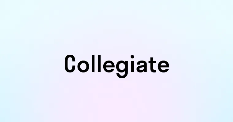 Collegiate