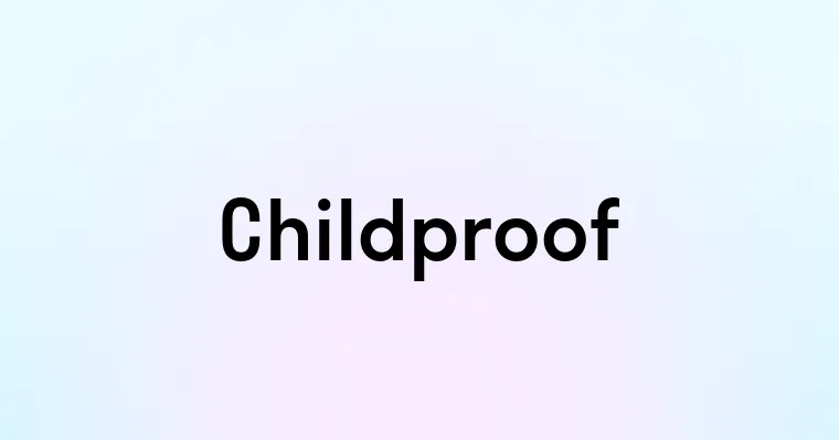 Childproof