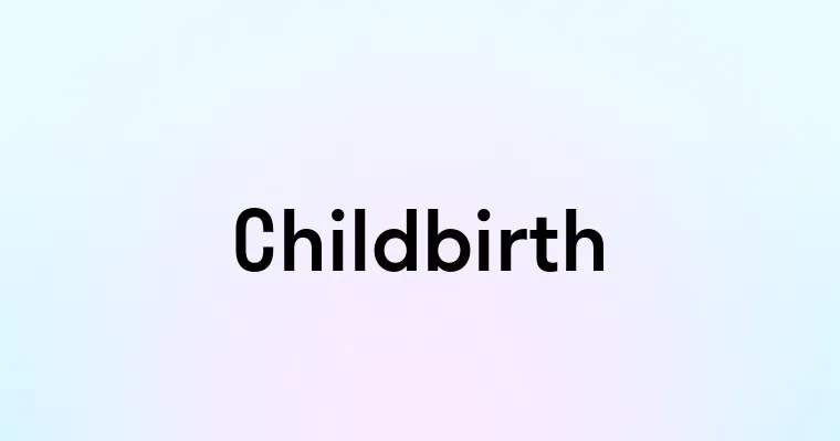 Childbirth