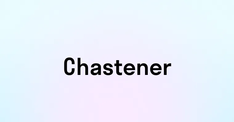 Chastener