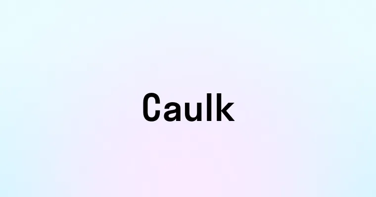 Caulk