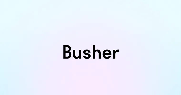 Busher