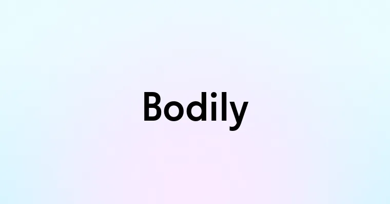 Bodily