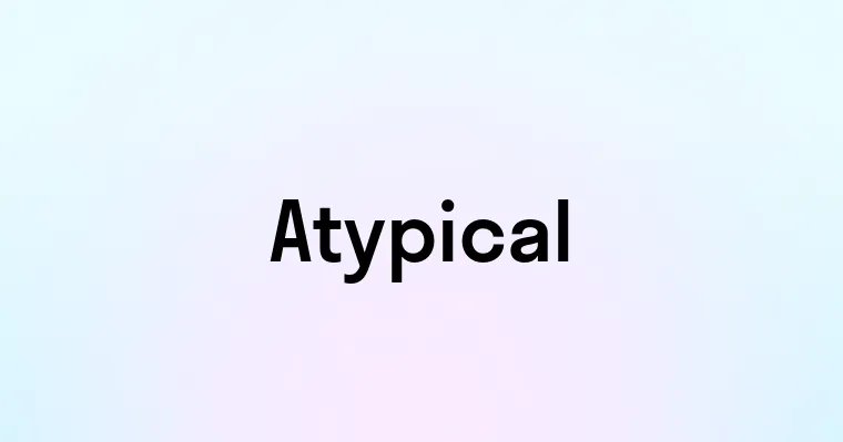 Atypical