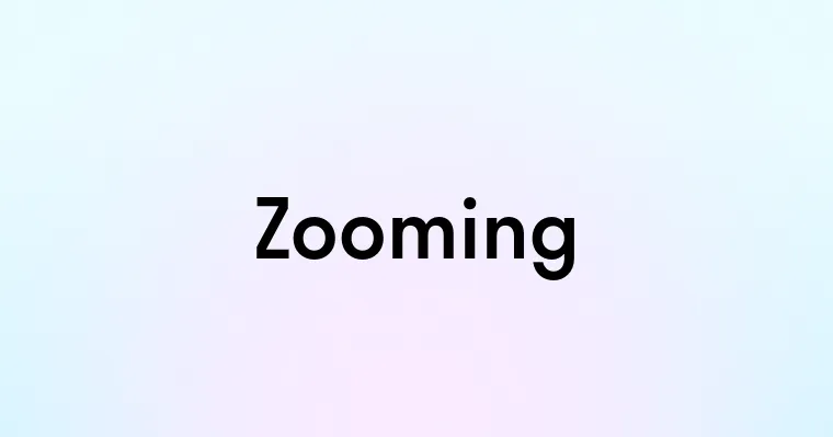 Zooming