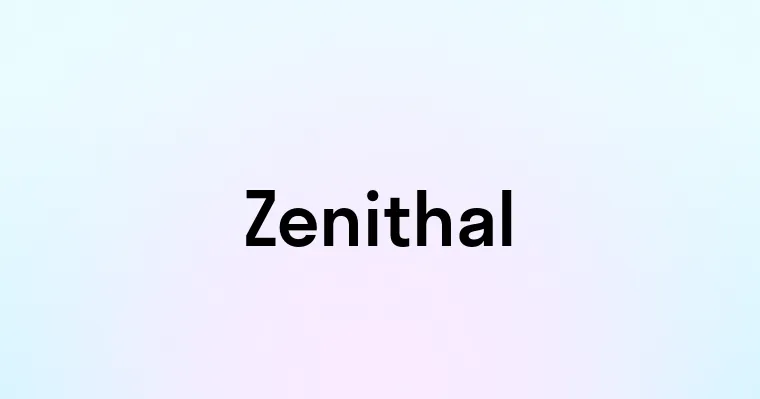 Zenithal