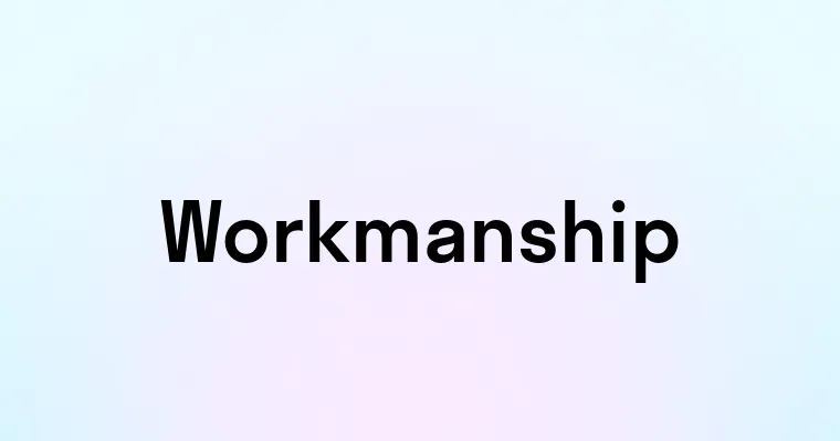 Workmanship