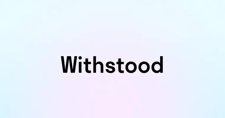 Withstood