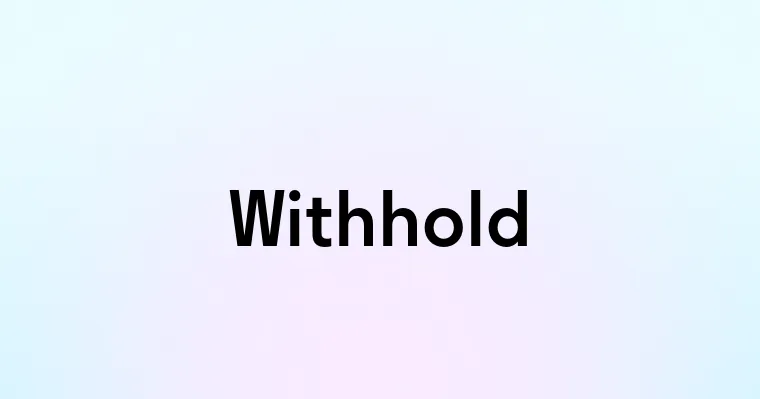 Withhold