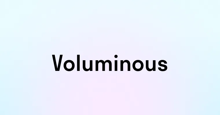 Voluminous