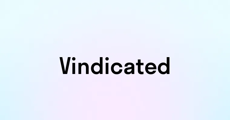 Vindicated Examples Vindicated — перевод, транскрипция, произношение и примеры