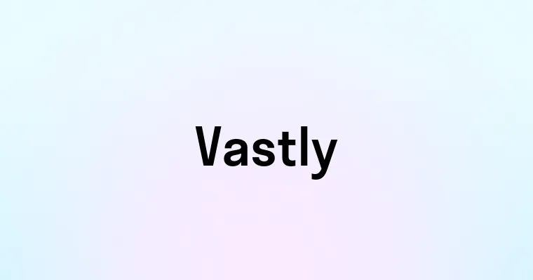 Vastly