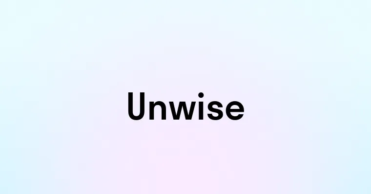 Unwise