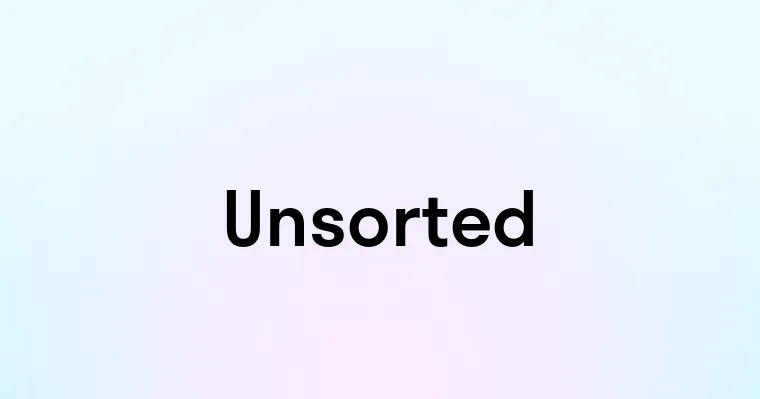 Unsorted