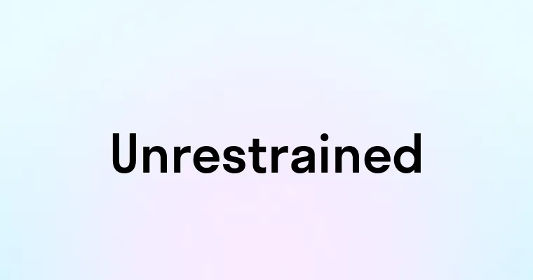 Unrestrained