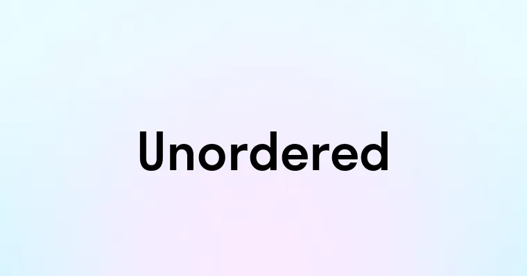 Unordered