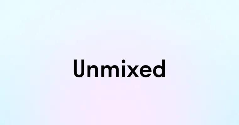 Unmixed