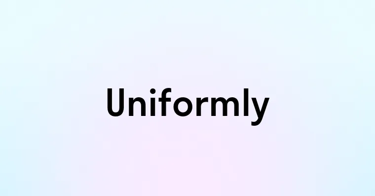 Uniformly