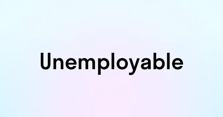 Unemployable