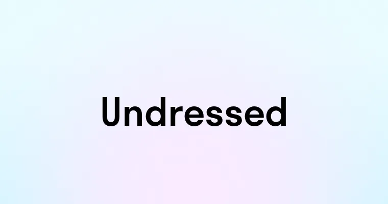 Undressed