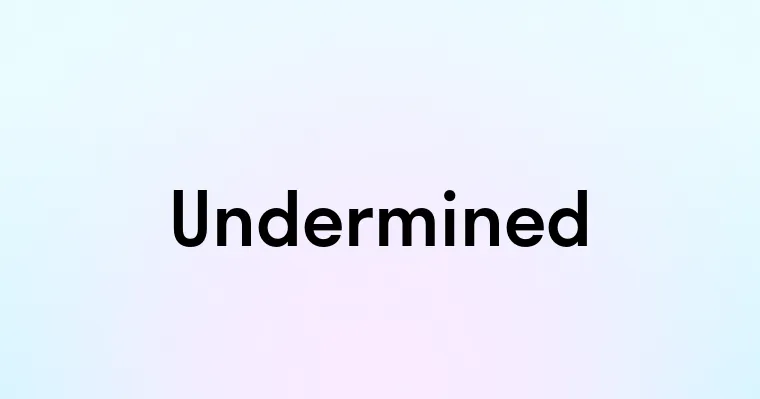 Undermined