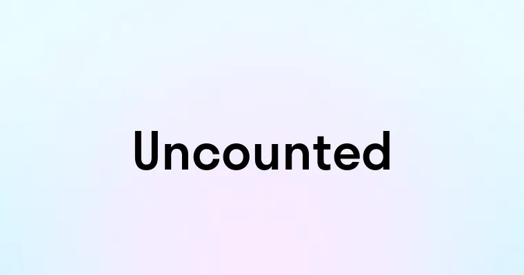 Uncounted