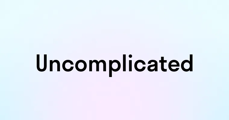 Uncomplicated