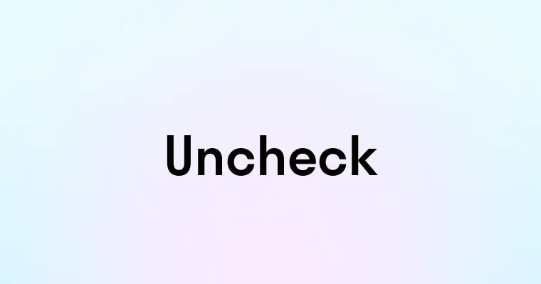 Uncheck