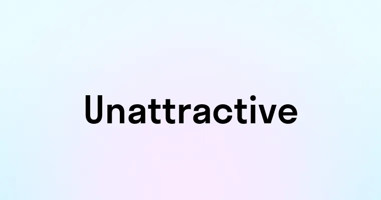 Unattractive