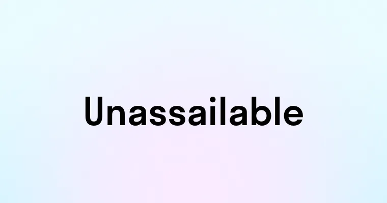 Unassailable