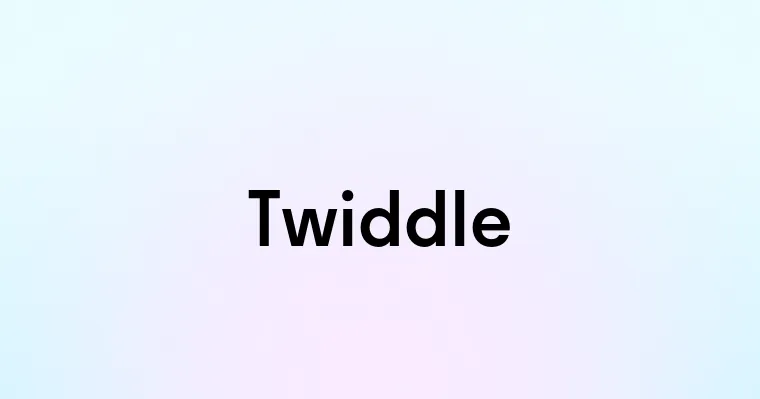 Twiddle