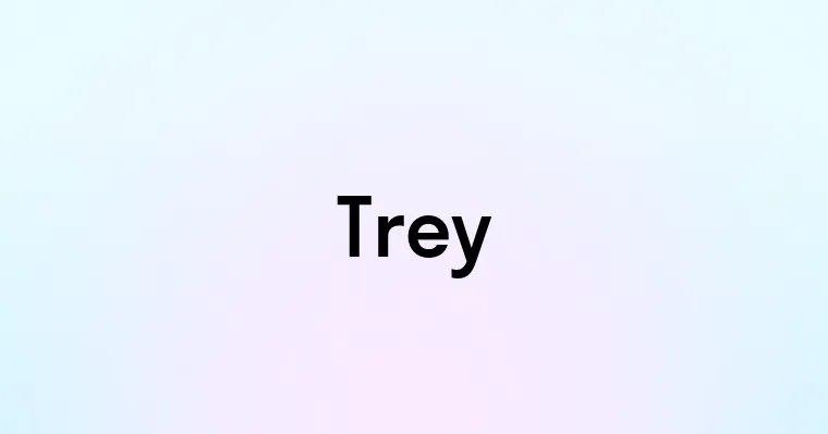 Trey Text Trey — перевод, транскрипция, произношение и примеры