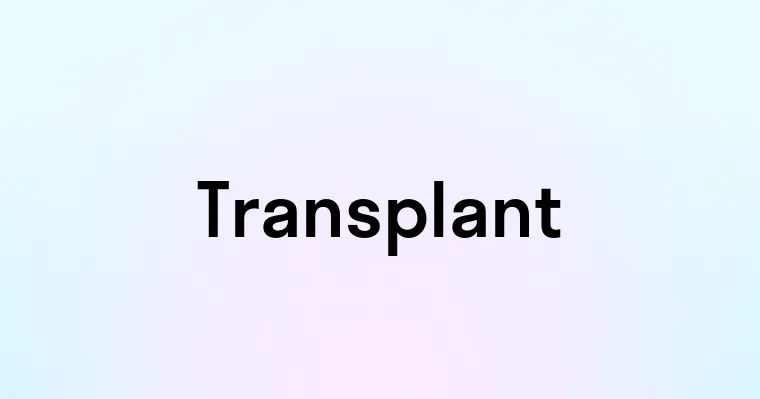 Transplant