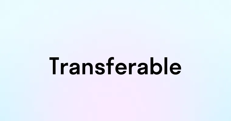 Transferable