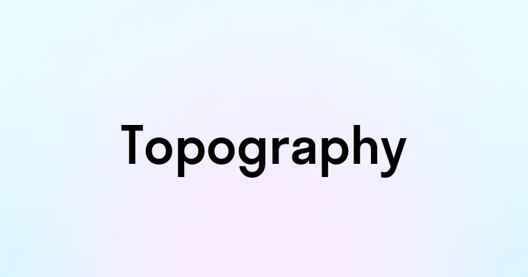 Topography