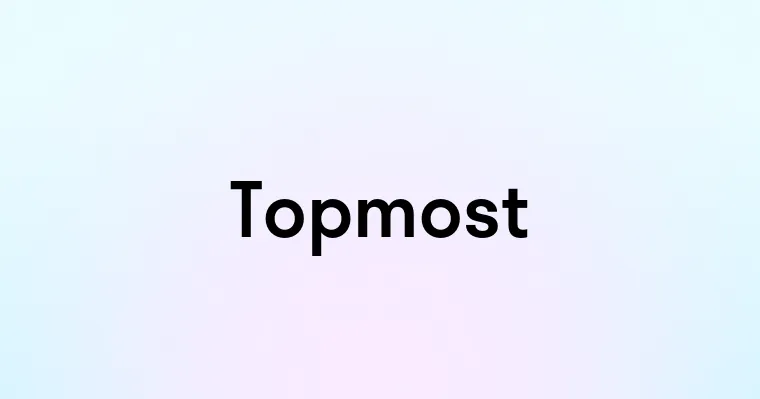 Topmost