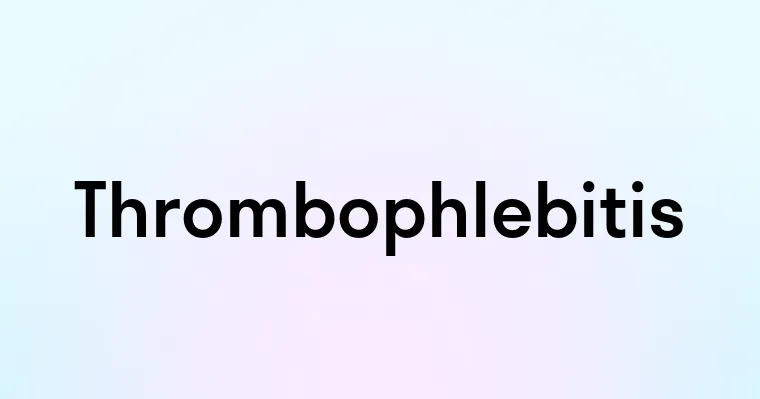 Thrombophlebitis