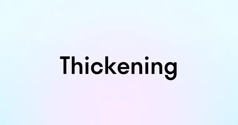 Thickening