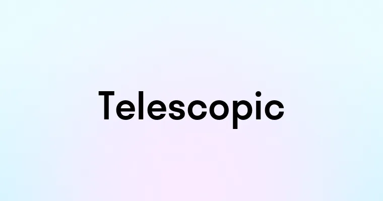 Telescopic