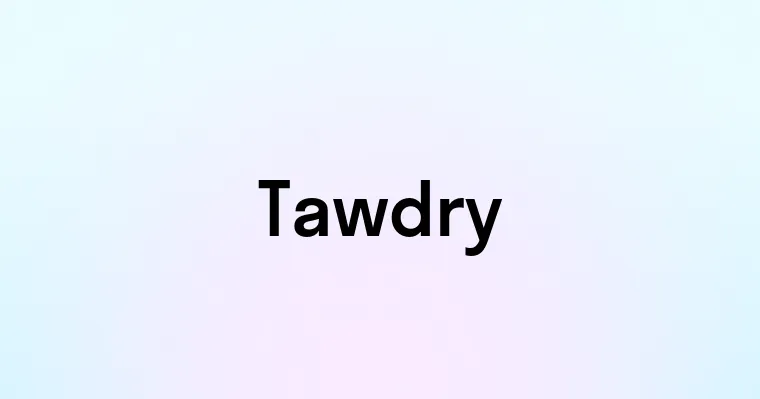 Tawdry